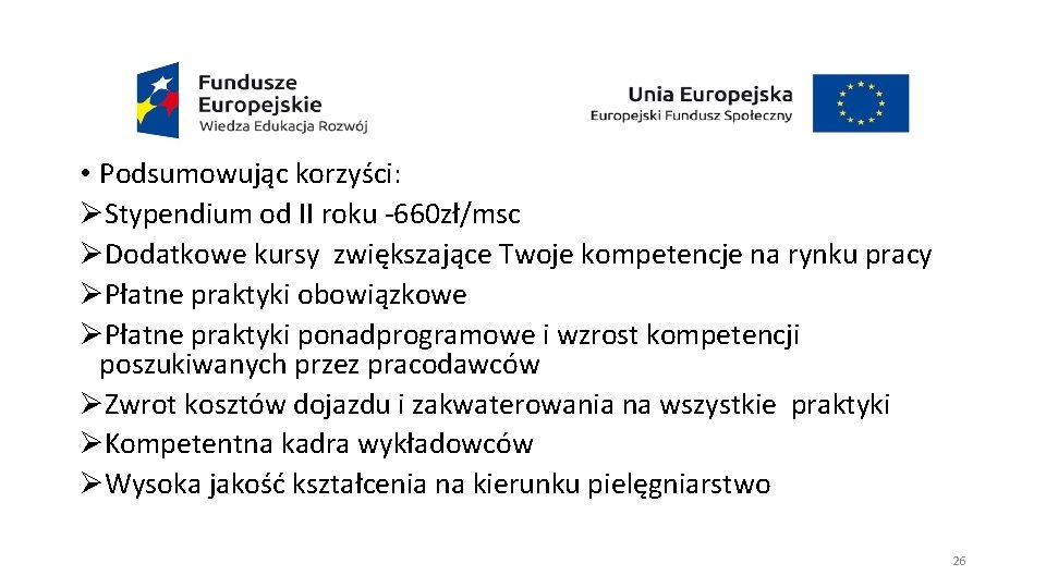  • Podsumowując korzyści: ØStypendium od II roku -660 zł/msc ØDodatkowe kursy zwiększające Twoje