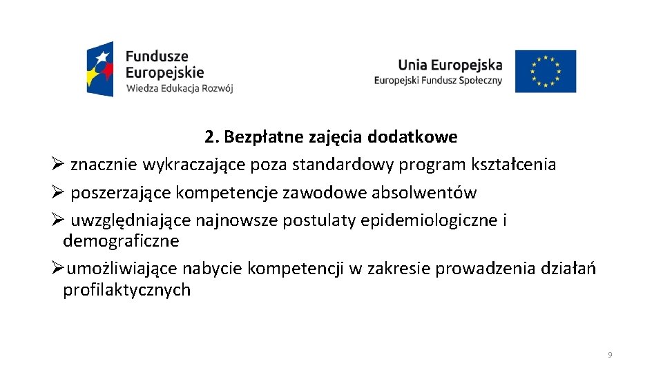 2. Bezpłatne zajęcia dodatkowe Ø znacznie wykraczające poza standardowy program kształcenia Ø poszerzające kompetencje