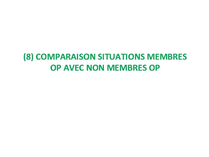 (8) COMPARAISON SITUATIONS MEMBRES OP AVEC NON MEMBRES OP 