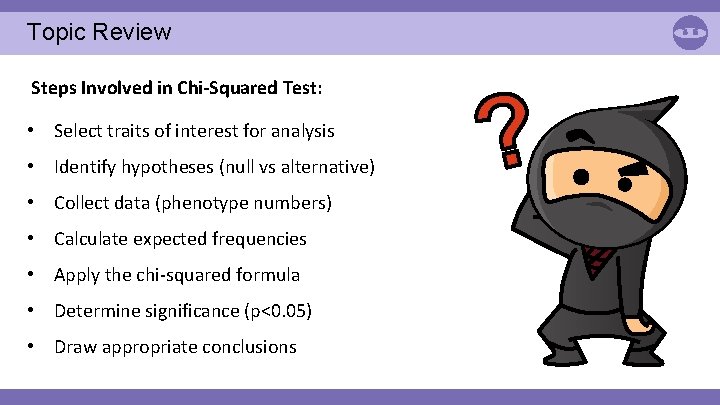 Topic Review Steps Involved in Chi-Squared Test: • Select traits of interest for analysis