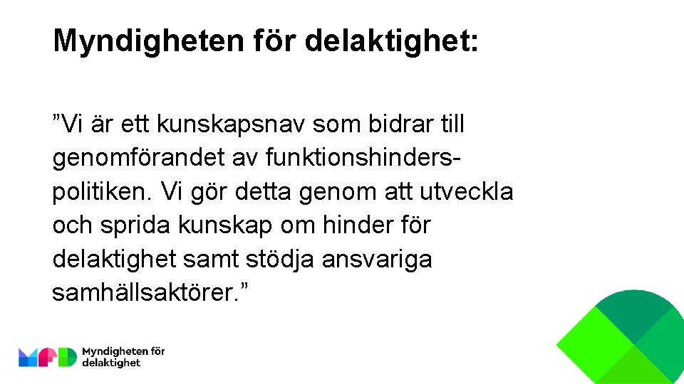 Myndigheten för delaktighet: ”Vi är ett kunskapsnav som bidrar till genomförandet av funktionshinderspolitiken. Vi