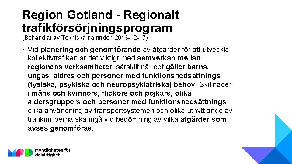 Region Gotland - Regionalt trafikförsörjningsprogram (Behandlat av Tekniska nämnden 2013 -12 -17) • Vid