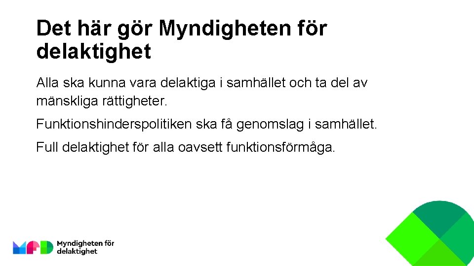 Det här gör Myndigheten för delaktighet Alla ska kunna vara delaktiga i samhället och