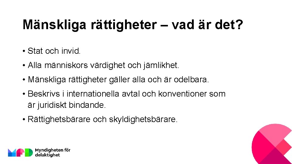 Mänskliga rättigheter – vad är det? • Stat och invid. • Alla människors värdighet