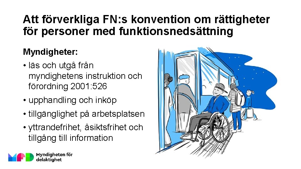 Att förverkliga FN: s konvention om rättigheter för personer med funktionsnedsättning Myndigheter: • läs