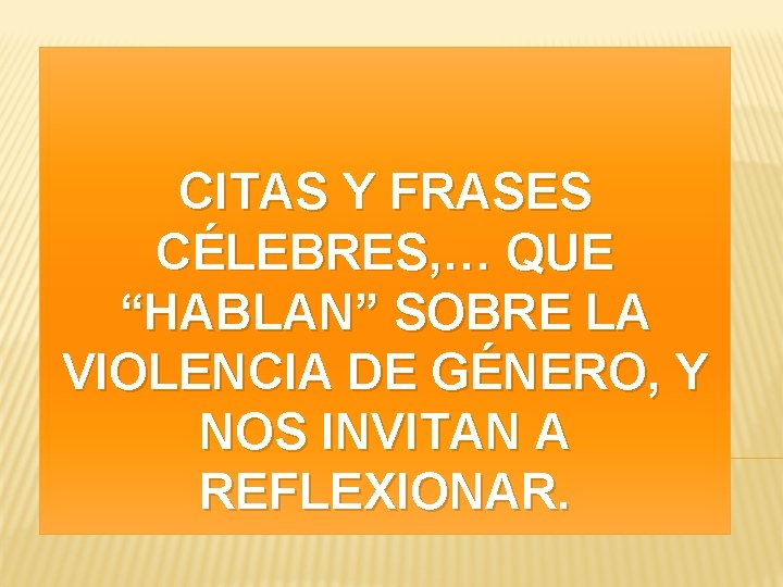 CITAS Y FRASES CÉLEBRES, … QUE “HABLAN” SOBRE LA VIOLENCIA DE GÉNERO, Y NOS