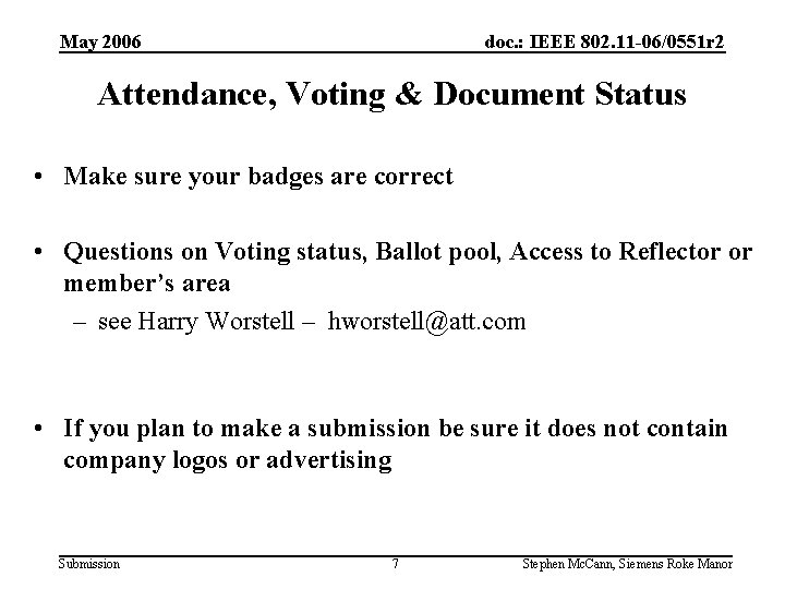 May 2006 doc. : IEEE 802. 11 -06/0551 r 2 Attendance, Voting & Document