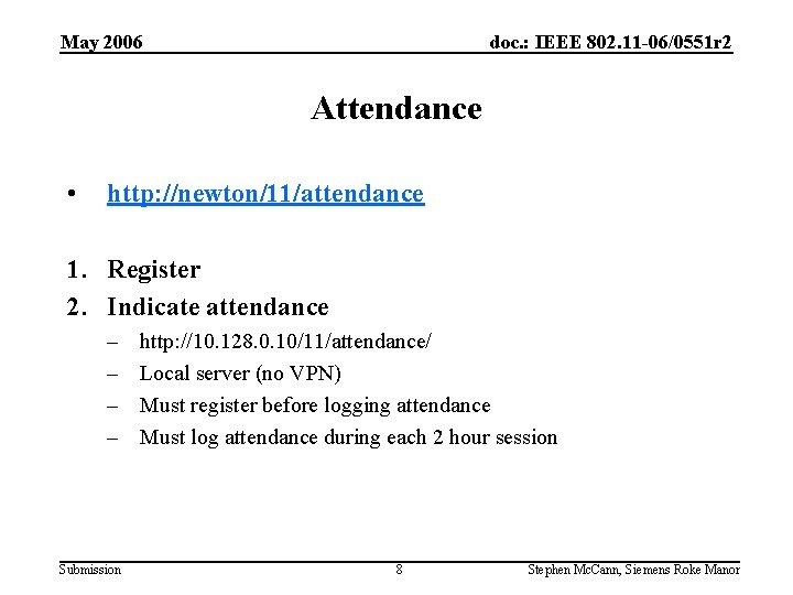 May 2006 doc. : IEEE 802. 11 -06/0551 r 2 Attendance • http: //newton/11/attendance