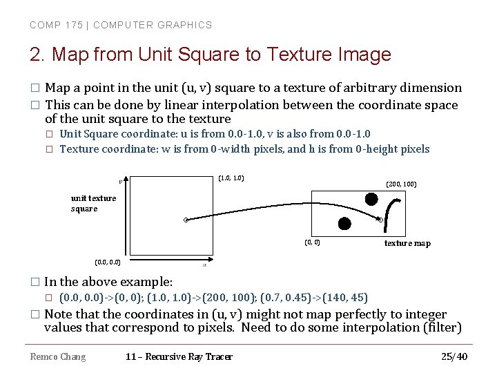 COMP 175 | COMPUTER GRAPHICS 2. Map from Unit Square to Texture Image Map