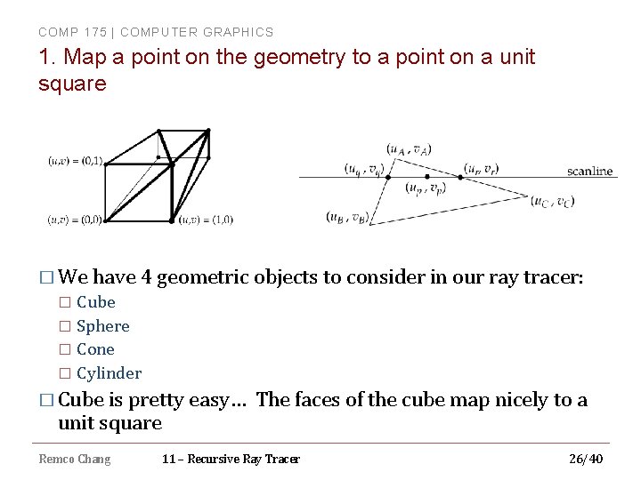 COMP 175 | COMPUTER GRAPHICS 1. Map a point on the geometry to a