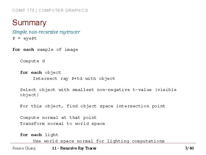 COMP 175 | COMPUTER GRAPHICS Summary Simple, non-recursive raytracer P = eye. Pt for