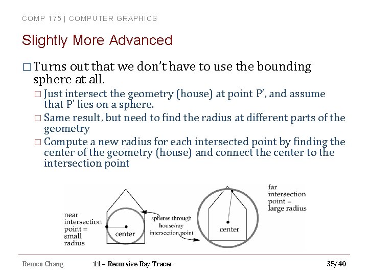 COMP 175 | COMPUTER GRAPHICS Slightly More Advanced � Turns out that we don’t