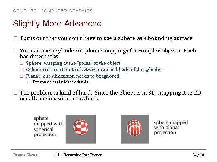 COMP 175 | COMPUTER GRAPHICS Slightly More Advanced � Turns out that you don’t