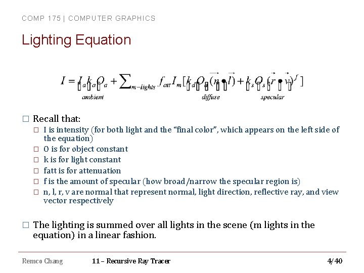 COMP 175 | COMPUTER GRAPHICS Lighting Equation � Recall that: � � � �