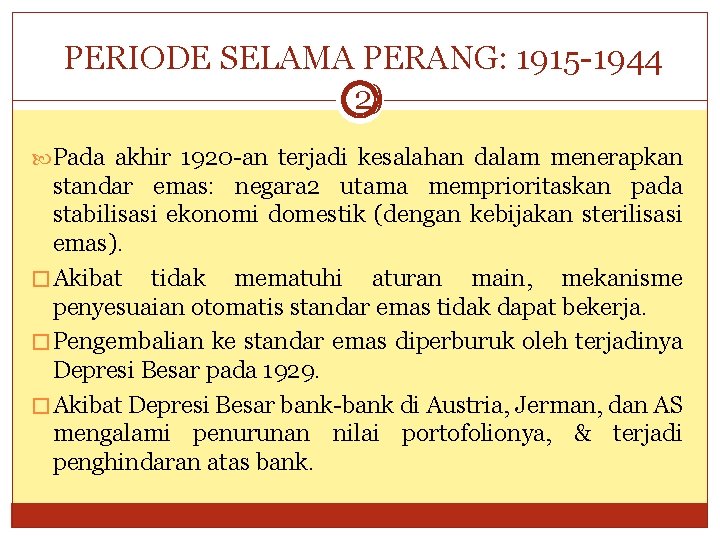 PERIODE SELAMA PERANG: 1915 -1944 (2) Pada akhir 1920 -an terjadi kesalahan dalam menerapkan