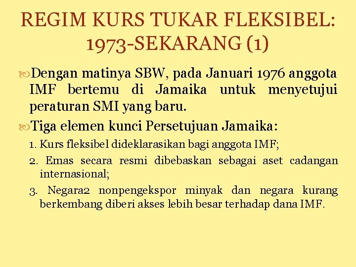REGIM KURS TUKAR FLEKSIBEL: 1973 -SEKARANG (1) Dengan matinya SBW, pada Januari 1976 anggota