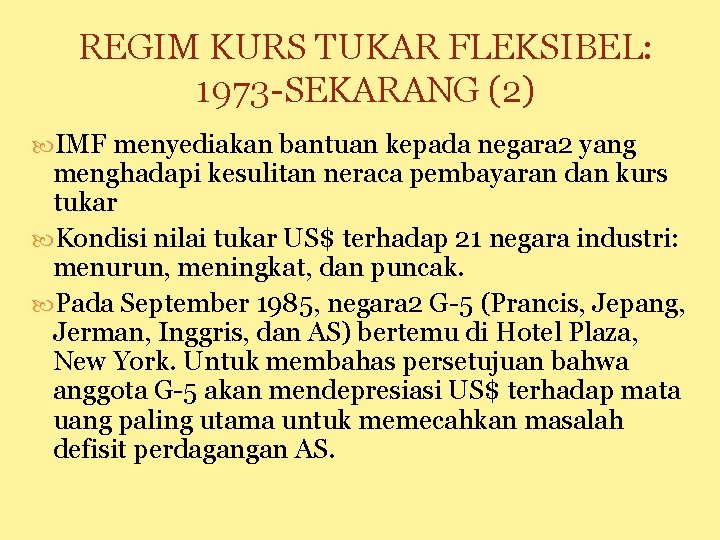 REGIM KURS TUKAR FLEKSIBEL: 1973 -SEKARANG (2) IMF menyediakan bantuan kepada negara 2 yang