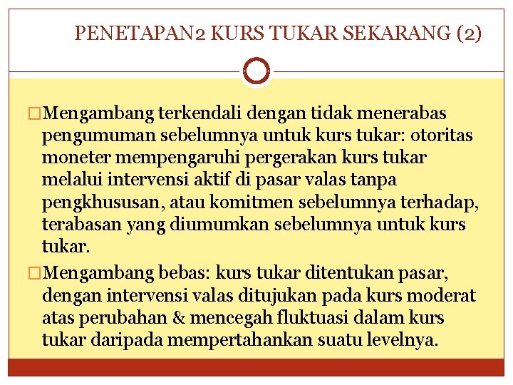 PENETAPAN 2 KURS TUKAR SEKARANG (2) �Mengambang terkendali dengan tidak menerabas pengumuman sebelumnya untuk