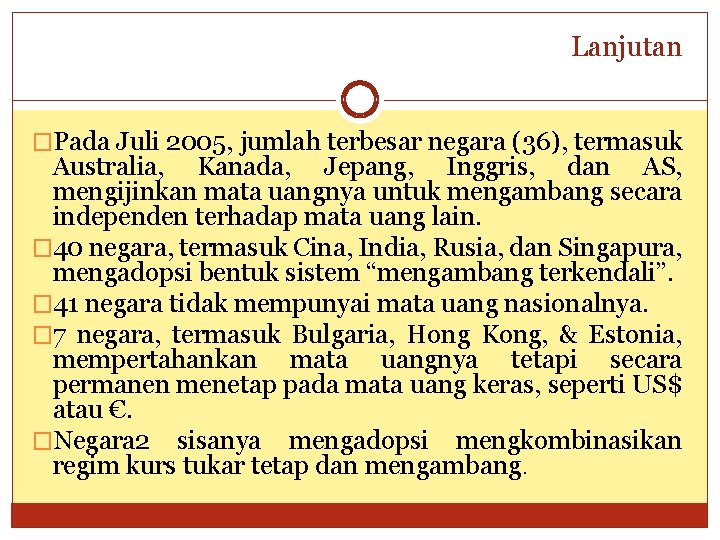 Lanjutan �Pada Juli 2005, jumlah terbesar negara (36), termasuk Australia, Kanada, Jepang, Inggris, dan