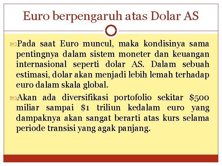 Euro berpengaruh atas Dolar AS Pada saat Euro muncul, maka kondisinya sama pentingnya dalam