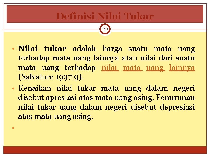 Definisi Nilai Tukar 35 • Nilai tukar adalah harga suatu mata uang terhadap mata