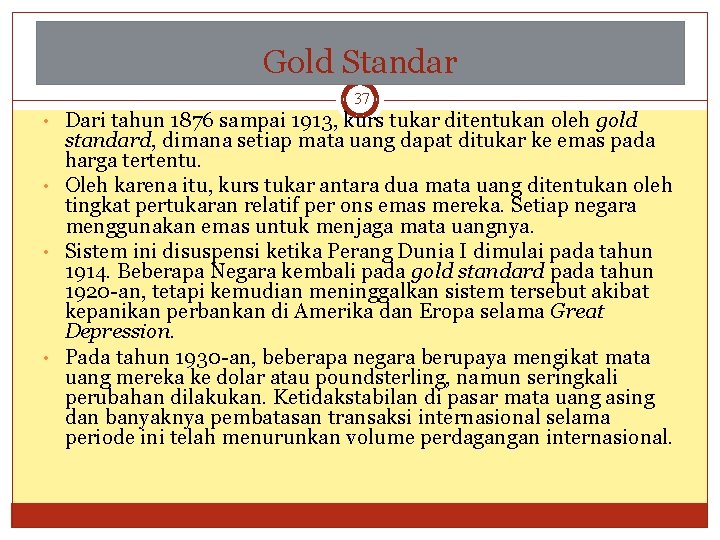 Gold Standar 37 • Dari tahun 1876 sampai 1913, kurs tukar ditentukan oleh gold