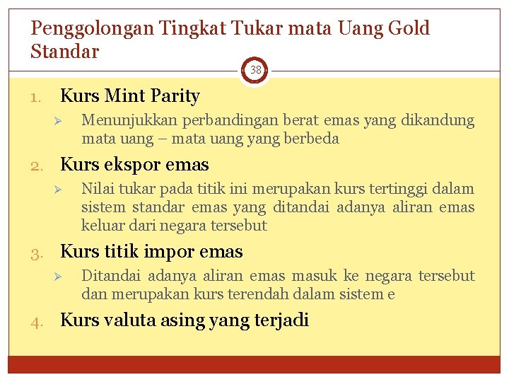 Penggolongan Tingkat Tukar mata Uang Gold Standar 38 1. Kurs Mint Parity Ø Menunjukkan