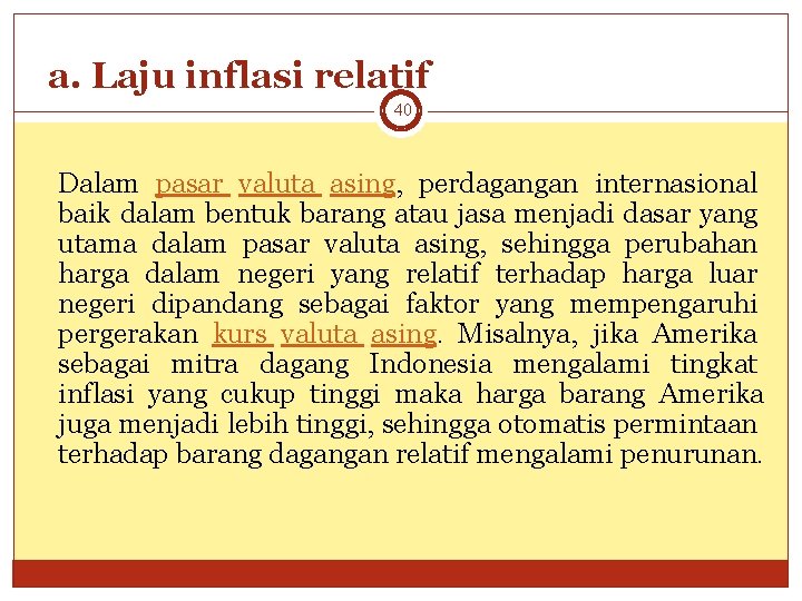 a. Laju inflasi relatif 40 Dalam pasar valuta asing, perdagangan internasional baik dalam bentuk