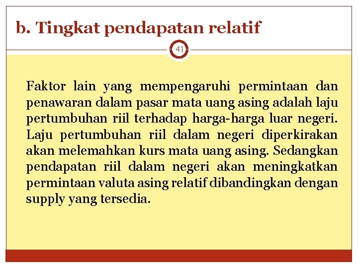 b. Tingkat pendapatan relatif 41 Faktor lain yang mempengaruhi permintaan dan penawaran dalam pasar