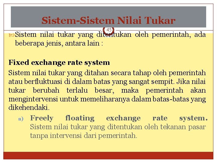 Sistem-Sistem Nilai Tukar 45 Sistem nilai tukar yang ditentukan oleh pemerintah, ada beberapa jenis,