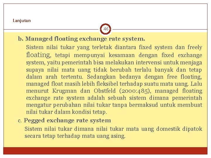 Lanjutan 46 b. Managed floating exchange rate system. Sistem nilai tukar yang terletak diantara