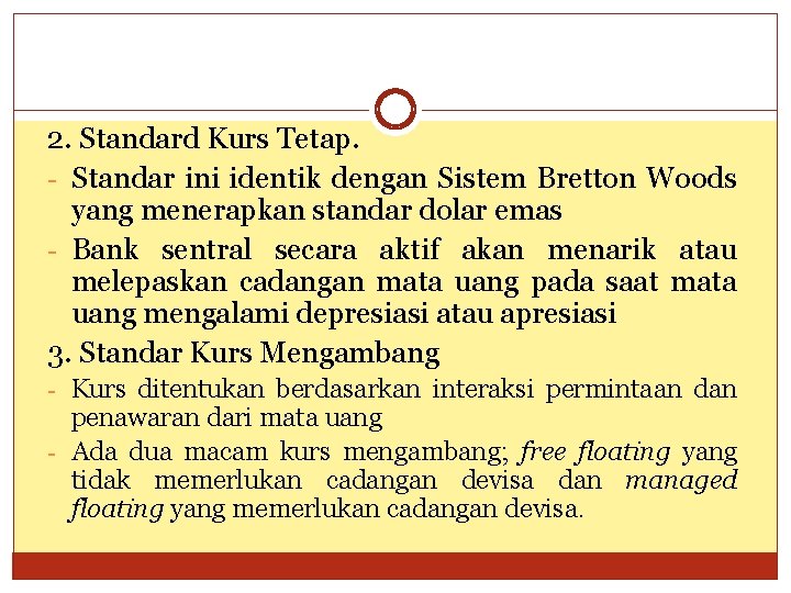 2. Standard Kurs Tetap. - Standar ini identik dengan Sistem Bretton Woods yang menerapkan