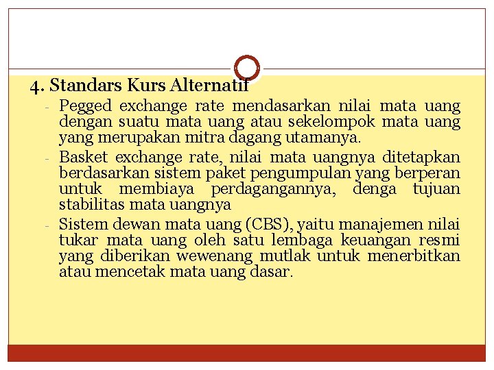 4. Standars Kurs Alternatif - - - Pegged exchange rate mendasarkan nilai mata uang