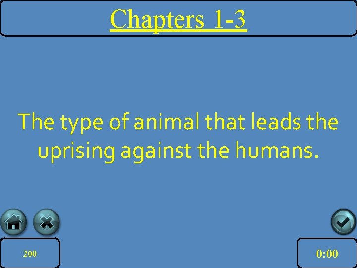 Chapters 1 -3 The type of animal that leads the uprising against the humans. Chapters 1 -3 The type of animal that leads the uprising against the humans.