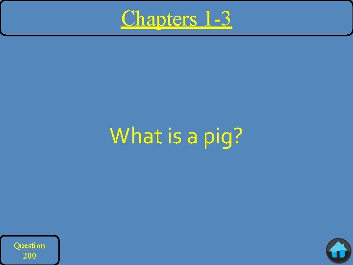 Chapters 1 -3 What is a pig? Question 200 