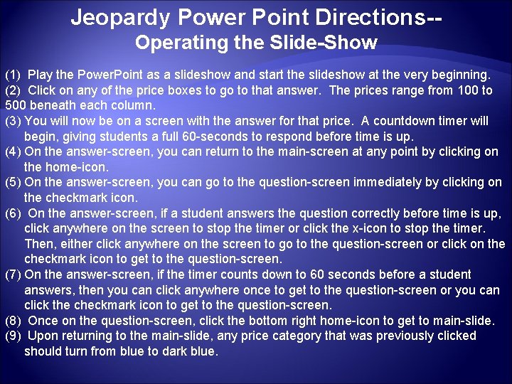 Jeopardy Power Point Directions-Operating the Slide-Show (1) Play the Power. Point as a slideshow