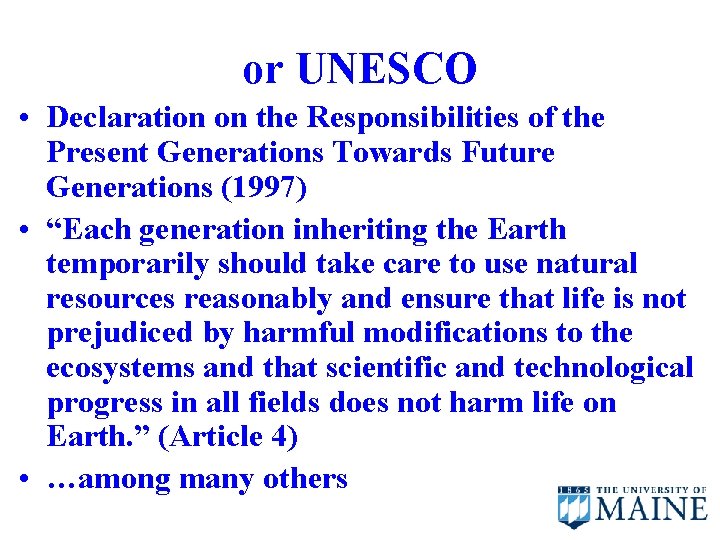 or UNESCO • Declaration on the Responsibilities of the Present Generations Towards Future Generations