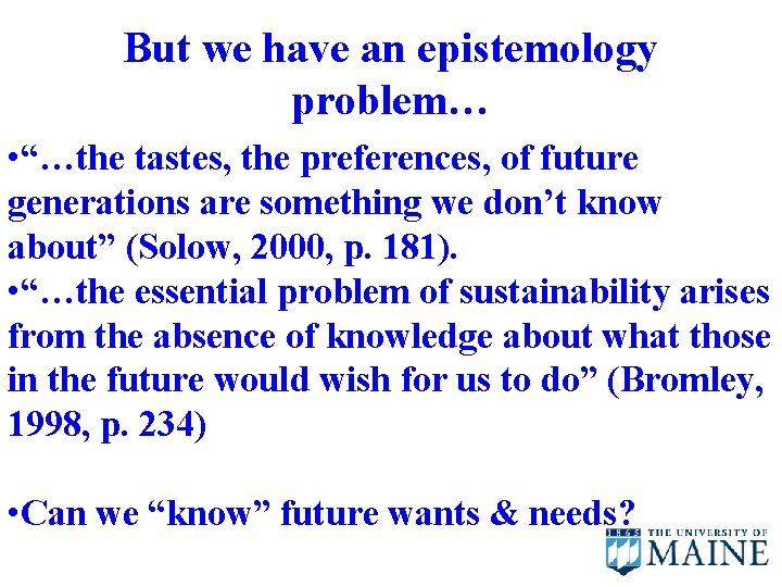 But we have an epistemology problem… • “…the tastes, the preferences, of future generations