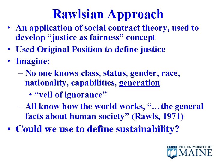 Rawlsian Approach • An application of social contract theory, used to develop “justice as