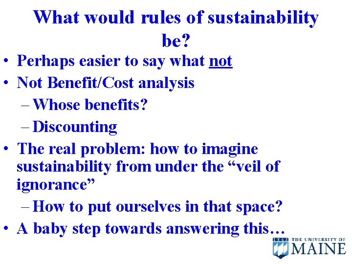 What would rules of sustainability be? • Perhaps easier to say what not •