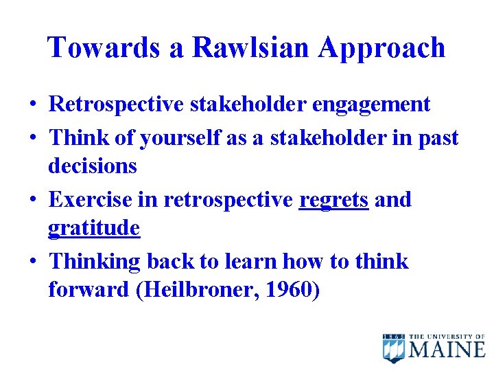 Towards a Rawlsian Approach • Retrospective stakeholder engagement • Think of yourself as a