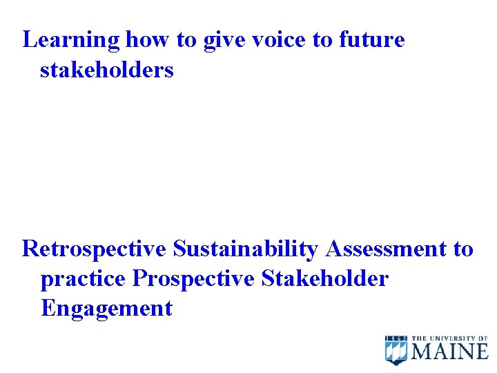 Learning how to give voice to future stakeholders Retrospective Sustainability Assessment to practice Prospective