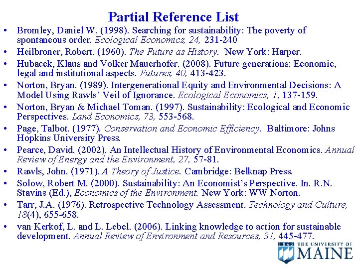 Partial Reference List • Bromley, Daniel W. (1998). Searching for sustainability: The poverty of