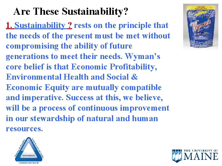 Are These Sustainability? 1. Sustainability ? rests on the principle that the needs of