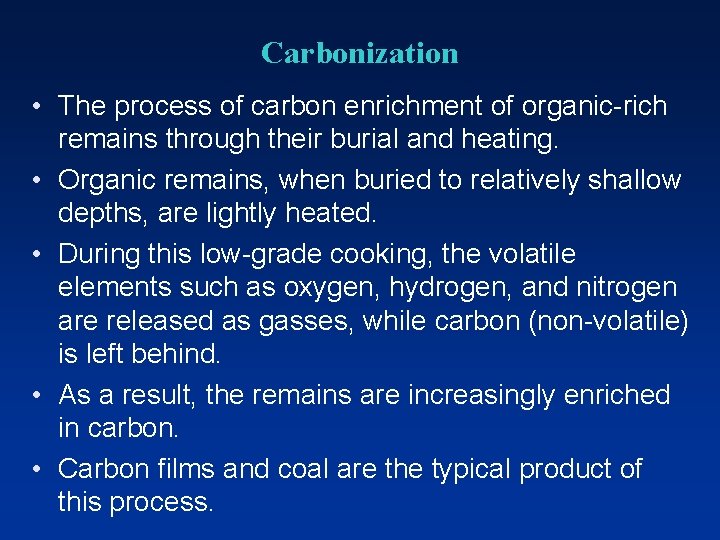 Carbonization • The process of carbon enrichment of organic-rich remains through their burial and