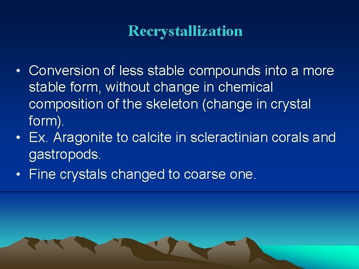 Recrystallization • Conversion of less stable compounds into a more stable form, without change