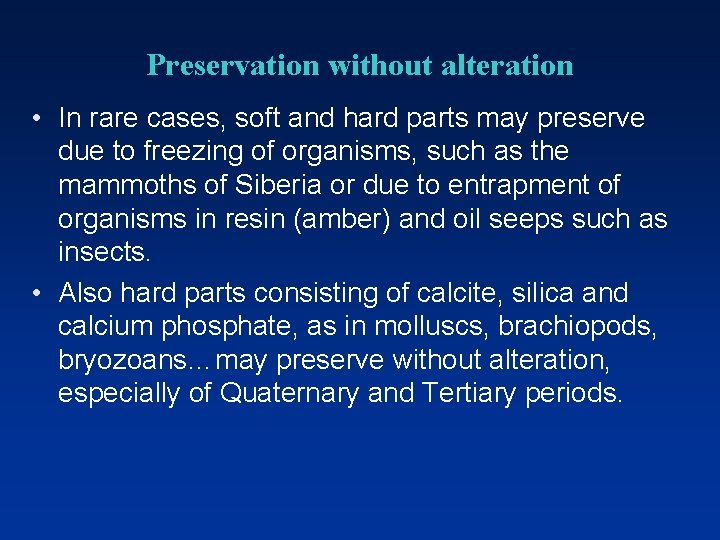 Preservation without alteration • In rare cases, soft and hard parts may preserve due