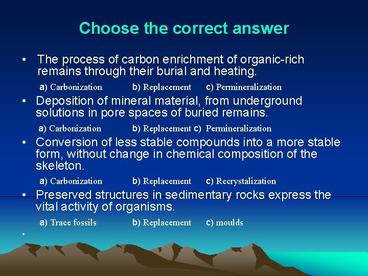 Choose the correct answer • The process of carbon enrichment of organic-rich remains through