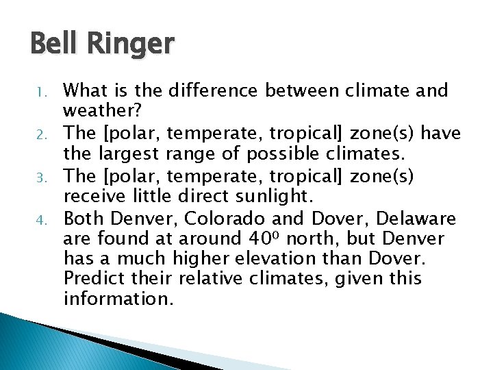 Bell Ringer 1. 2. 3. 4. What is the difference between climate and weather?