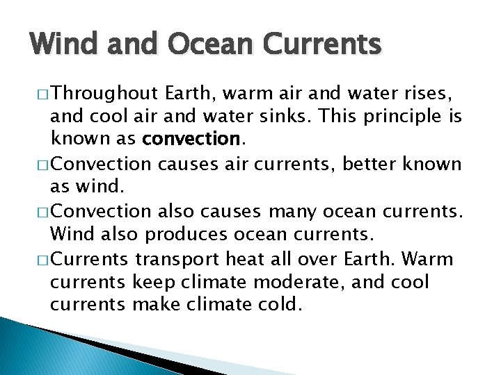 Wind and Ocean Currents � Throughout Earth, warm air and water rises, and cool